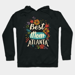 Best Mom from ATLANTA, mothers day gift ideas Hoodie